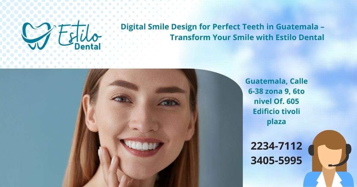 Digital Smile Design for Perfect Teeth in Guatemala